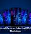 Fresh Android Devices Infected With Stealthy Backdoor
