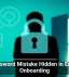 The Password Mistake Hidden in Employee Onboarding