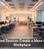 Connected Devices Create a More Efficient Workplace