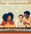 A New Approach to Employee Engagement
